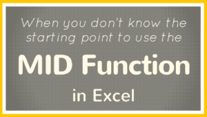 How to Use the MID Function in Excel When You Don't Know the Starting Point Character