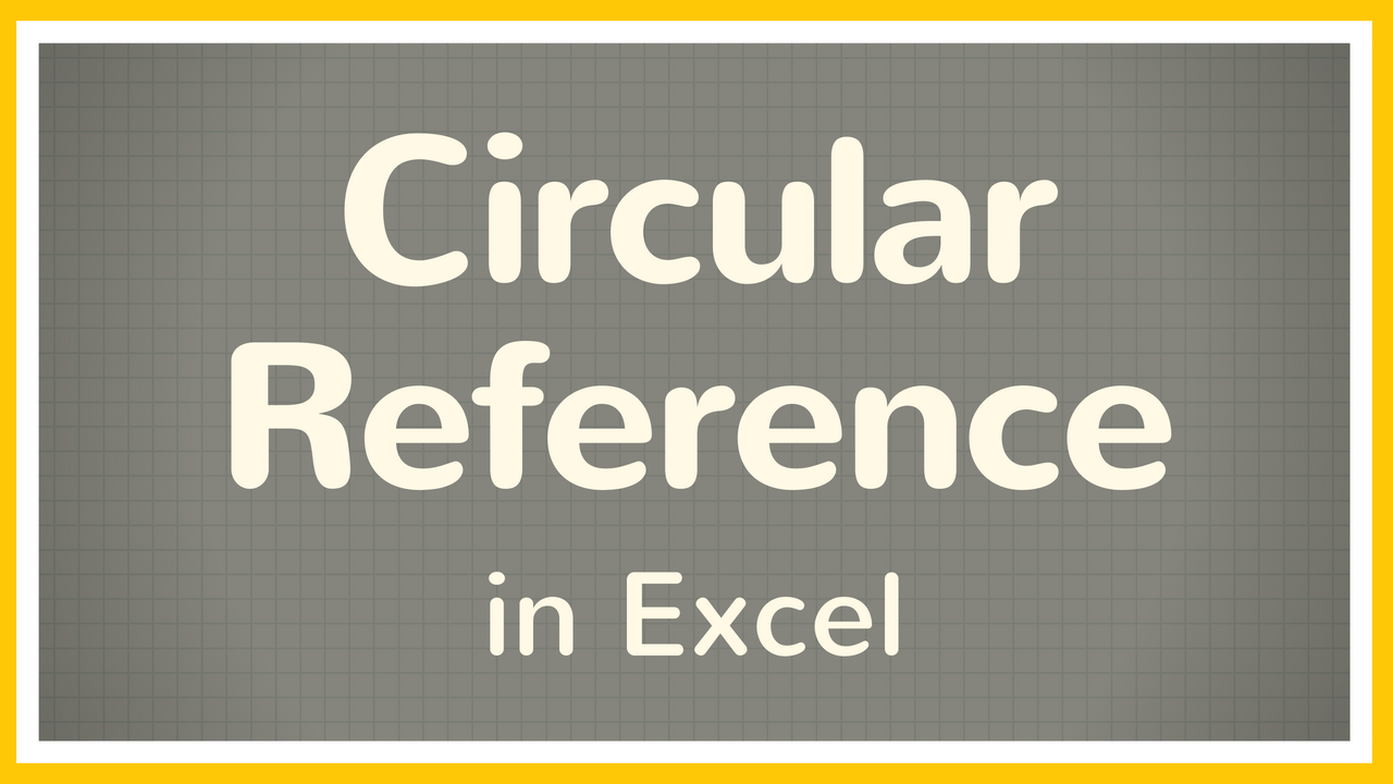 Circular Reference Error in Excel - Tutorial