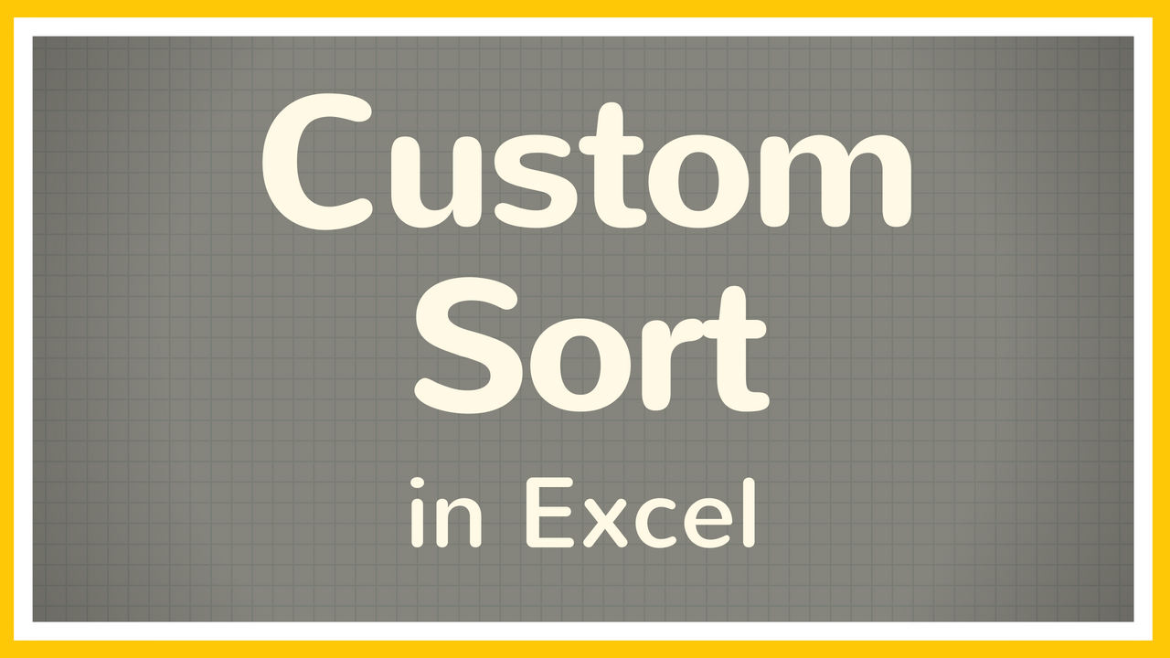 Custom list. Custom sort excel.