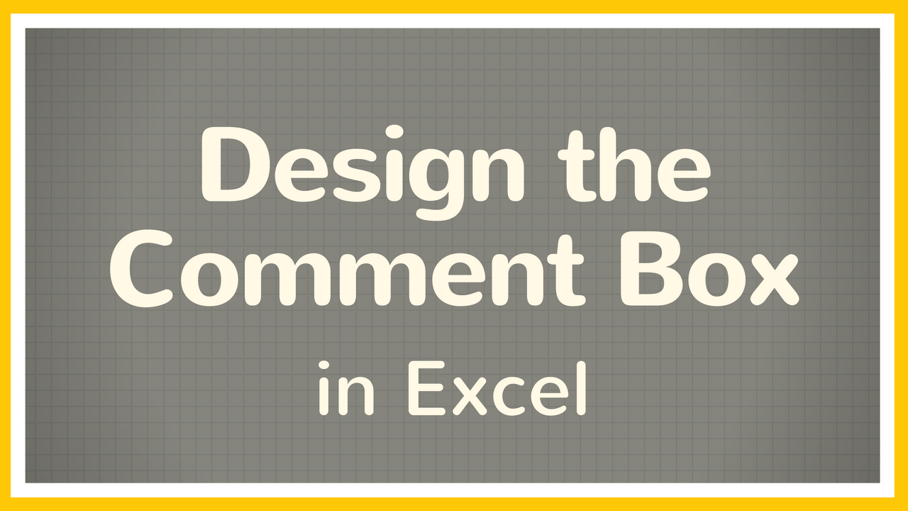 how-to-design-the-comment-box-in-excel-tutorial