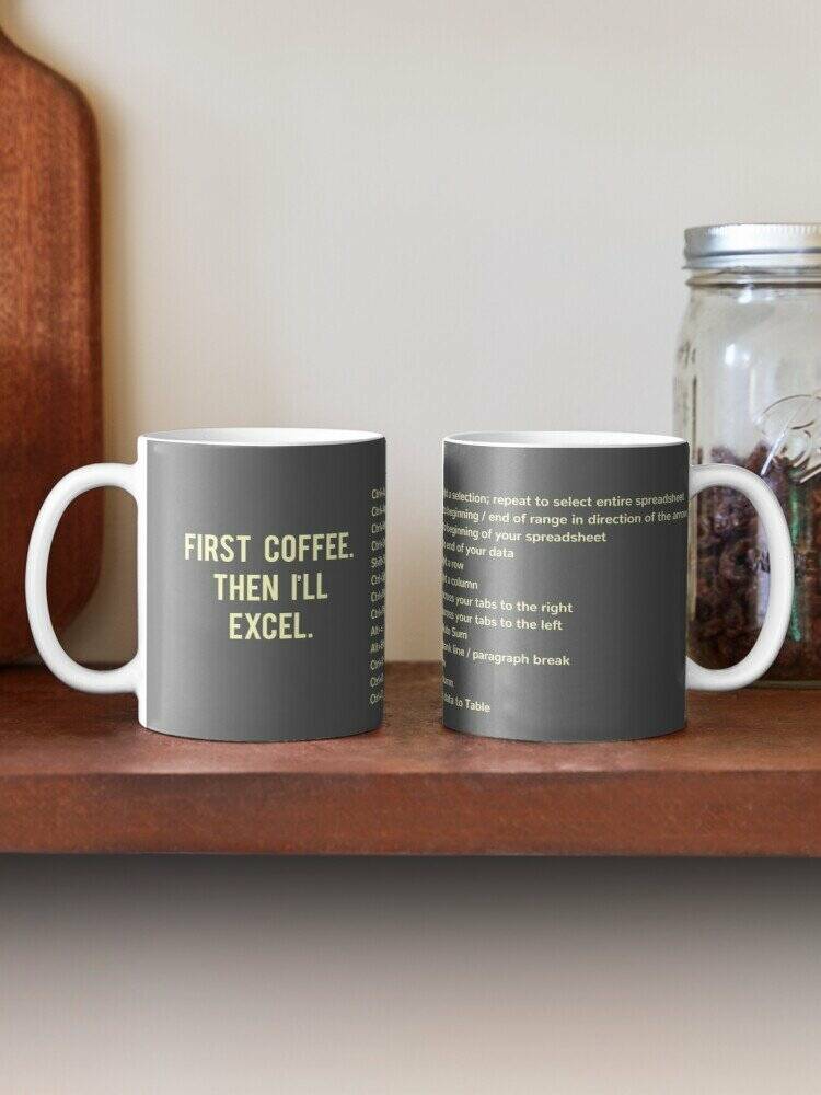 Coffee Mug: First Coffee. Then I'll Excel. + Excel Keyboard Shortcuts